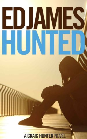 [Craig Hunter 02] • Hunted (Craig Hunter Police Thrillers Book 2)